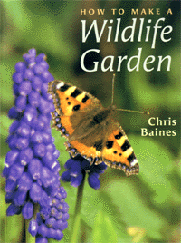 How To Make A Wildlife Garden. Chris Baines. 2000